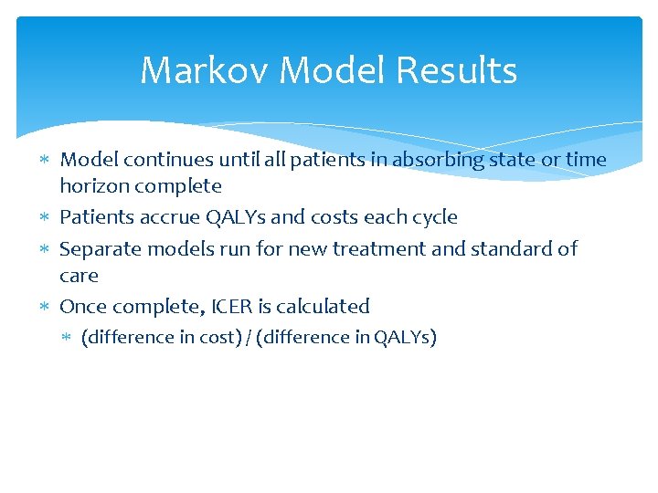Markov Model Results Model continues until all patients in absorbing state or time horizon
