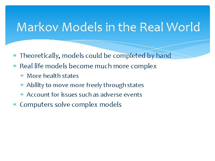 Markov Models in the Real World Theoretically, models could be completed by hand Real