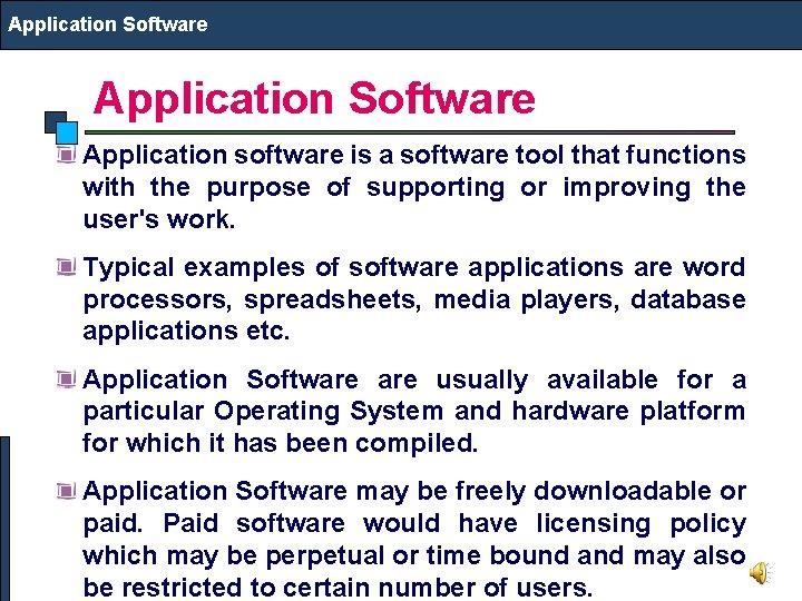 Application Software Application software is a software tool that functions with the purpose of