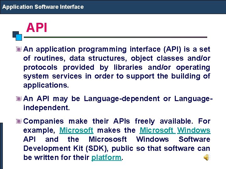 Application Software Interface API An application programming interface (API) is a set of routines,