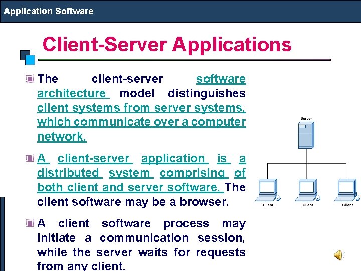 Application Software Client-Server Applications The client-server software architecture model distinguishes client systems from server