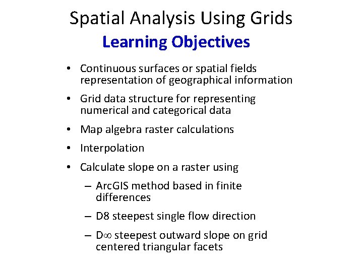 Spatial Analysis Using Grids Learning Objectives • Continuous surfaces or spatial fields representation of