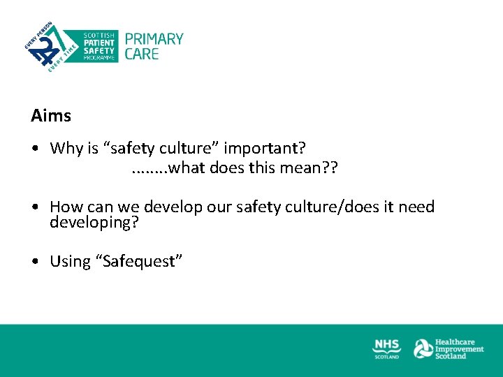 Aims • Why is “safety culture” important? . . . . what does this