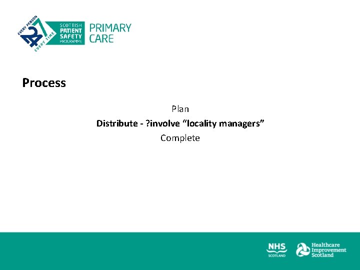 Process Plan Distribute - ? involve “locality managers” Complete 