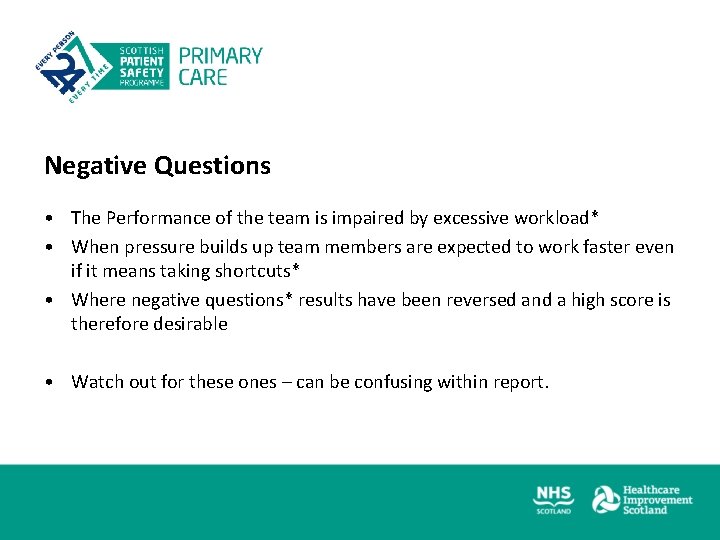 Negative Questions • The Performance of the team is impaired by excessive workload* •
