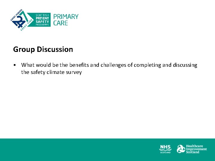 Group Discussion • What would be the benefits and challenges of completing and discussing