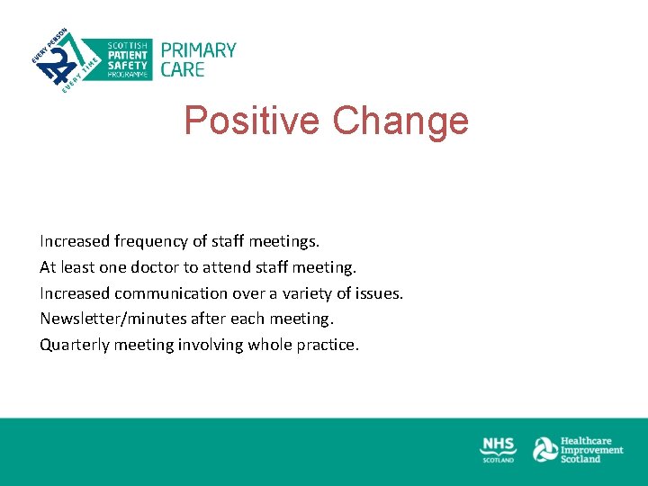 Positive Change Increased frequency of staff meetings. At least one doctor to attend staff
