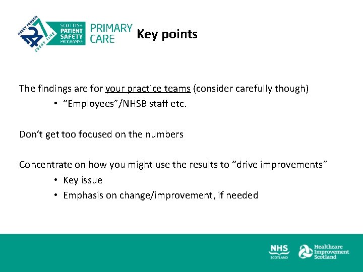 Key points The findings are for your practice teams (consider carefully though) • “Employees”/NHSB