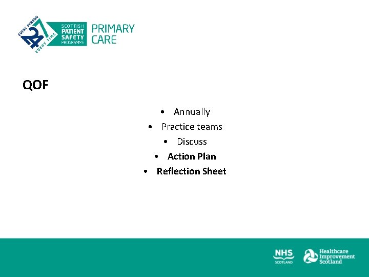 QOF • Annually • Practice teams • Discuss • Action Plan • Reflection Sheet