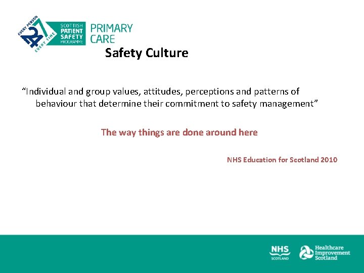 Safety Culture “Individual and group values, attitudes, perceptions and patterns of behaviour that determine