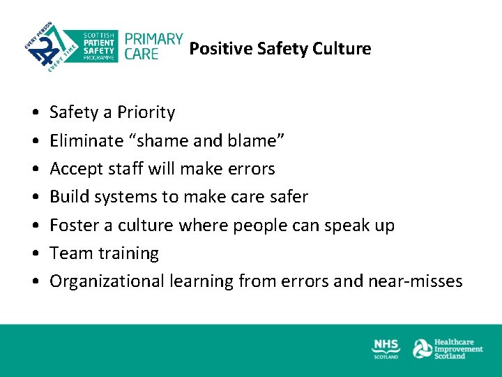 Positive Safety Culture • • Safety a Priority Eliminate “shame and blame” Accept staff