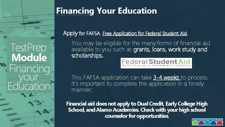 Financing Your Education Apply for FAFSA, Free Application for Federal Student Aid. Test. Prep