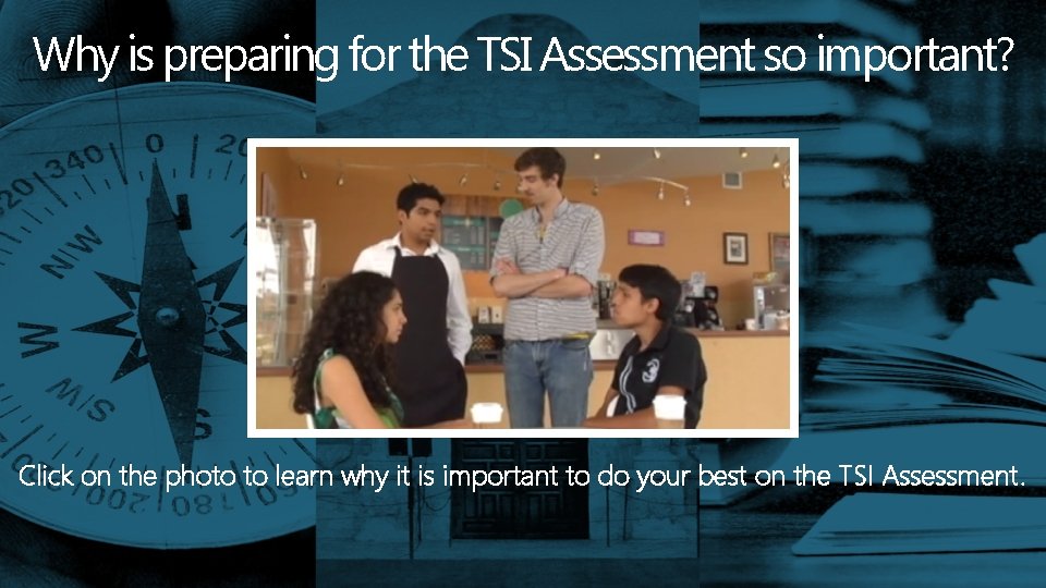 Why is preparing for the TSI Assessment so important? Click on the photo to