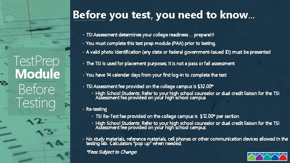 Before you test, you need to know. . . • TSI Assessment determines your