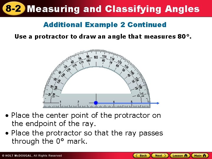 8 -2 Measuring and Classifying Angles Additional Example 2 Continued Use a protractor to