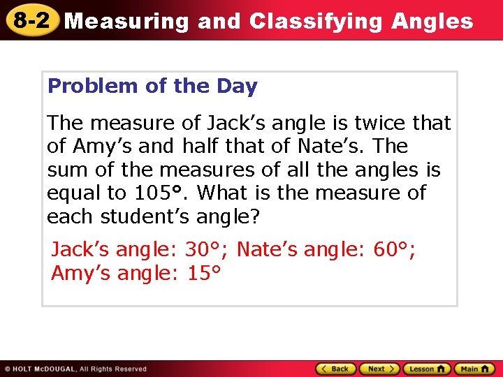 8 -2 Measuring and Classifying Angles Problem of the Day The measure of Jack’s