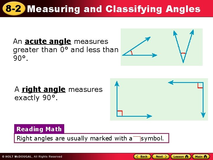 8 -2 Measuring and Classifying Angles An acute angle measures greater than 0° and