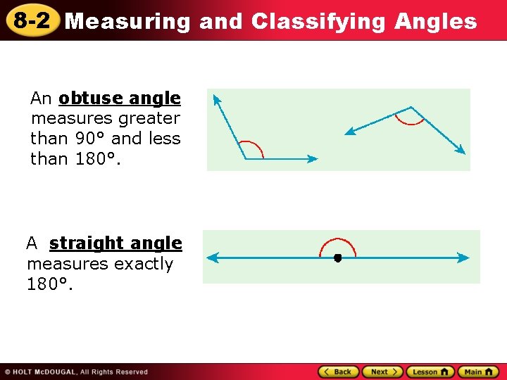8 -2 Measuring and Classifying Angles An obtuse angle measures greater than 90° and