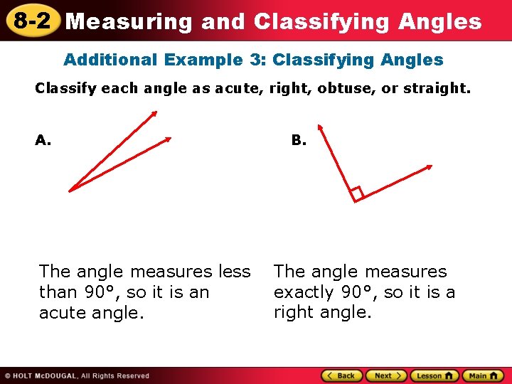 8 -2 Measuring and Classifying Angles Additional Example 3: Classifying Angles Classify each angle