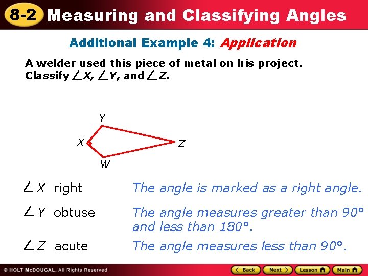 8 -2 Measuring and Classifying Angles Additional Example 4: Application A welder used this
