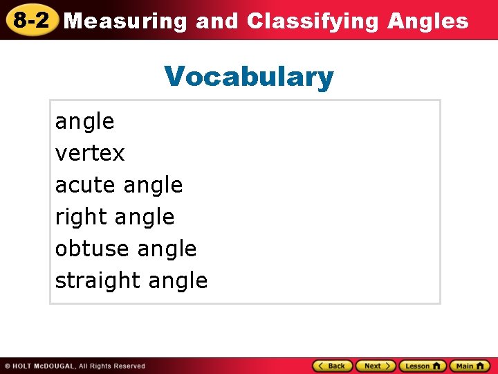 8 -2 Measuring and Classifying Angles Vocabulary angle vertex acute angle right angle obtuse