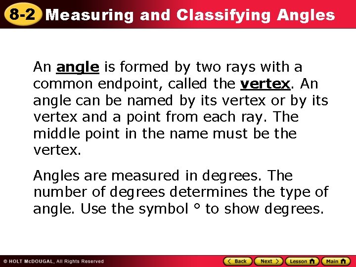 8 -2 Measuring and Classifying Angles An angle is formed by two rays with