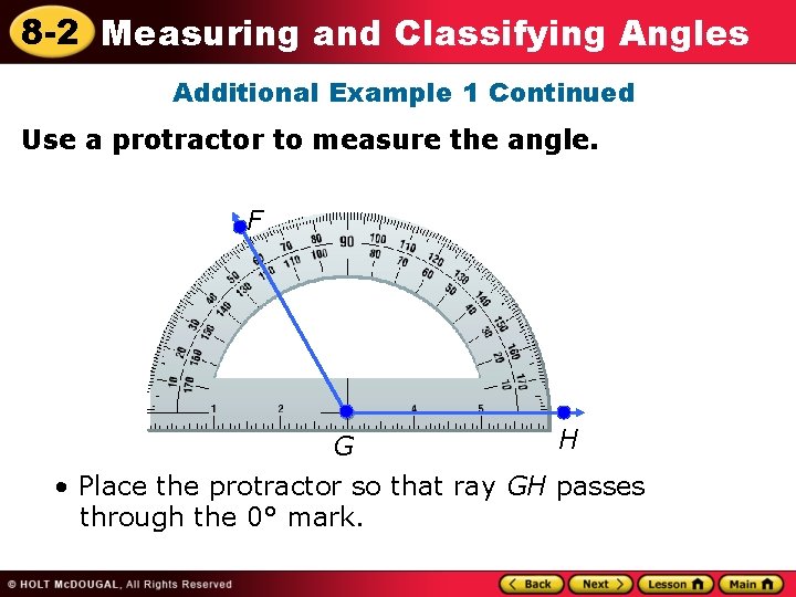 8 -2 Measuring and Classifying Angles Additional Example 1 Continued Use a protractor to