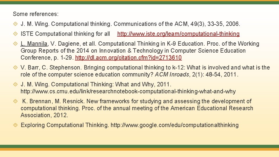 Some references: J. M. Wing. Computational thinking. Communications of the ACM, 49(3), 33 -35,