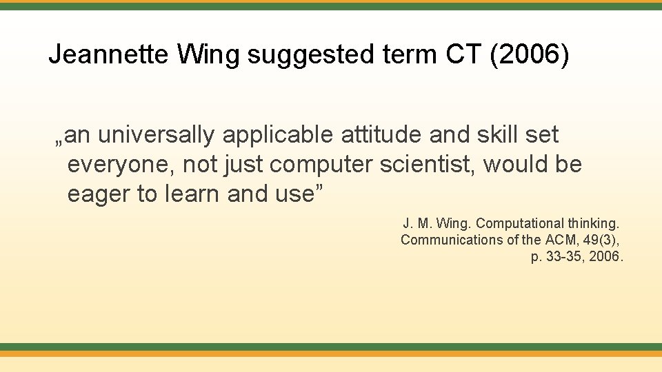 Jeannette Wing suggested term CT (2006) „an universally applicable attitude and skill set everyone,