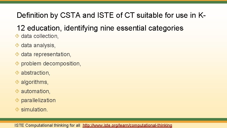 Definition by CSTA and ISTE of CT suitable for use in K 12 education,