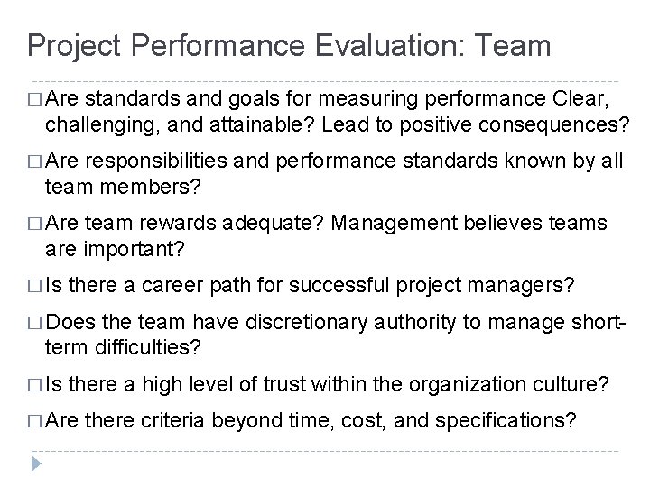 Project Performance Evaluation: Team � Are standards and goals for measuring performance Clear, challenging,