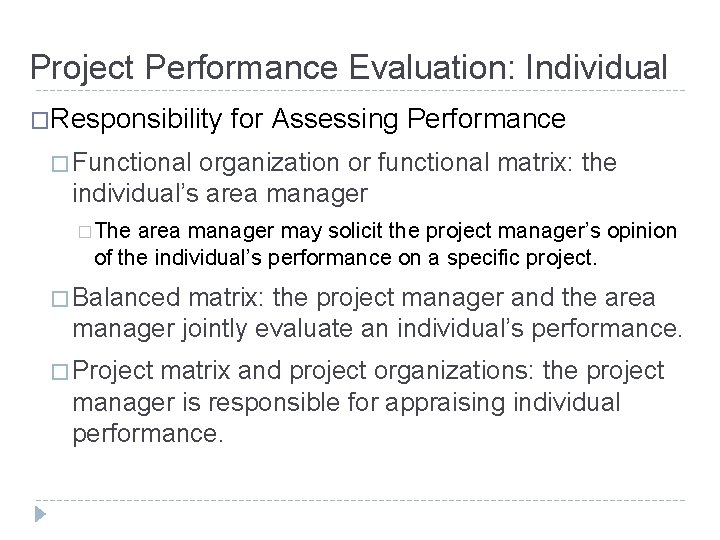 Project Performance Evaluation: Individual �Responsibility for Assessing Performance � Functional organization or functional matrix: