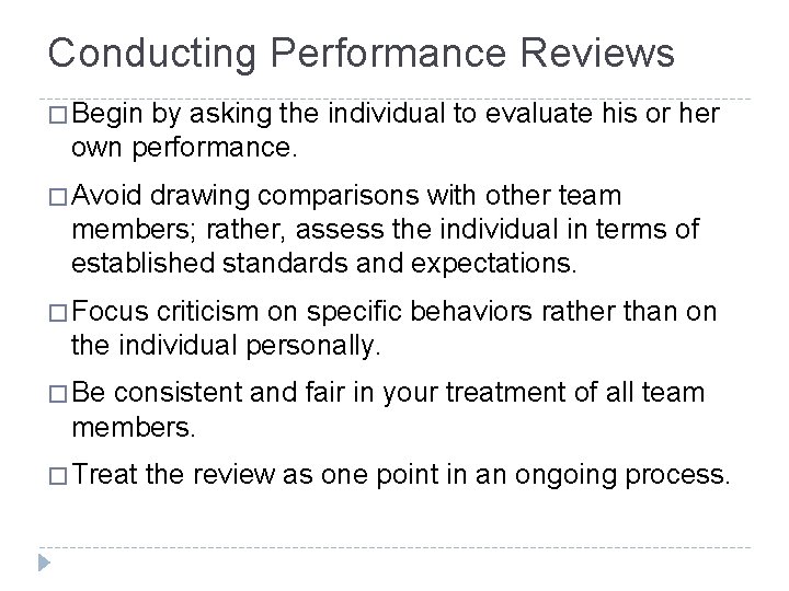 Conducting Performance Reviews � Begin by asking the individual to evaluate his or her