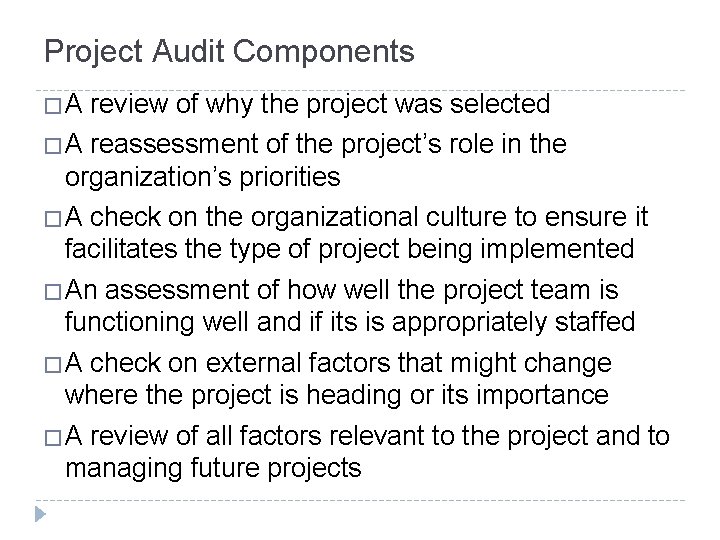 Project Audit Components �A review of why the project was selected �A reassessment of