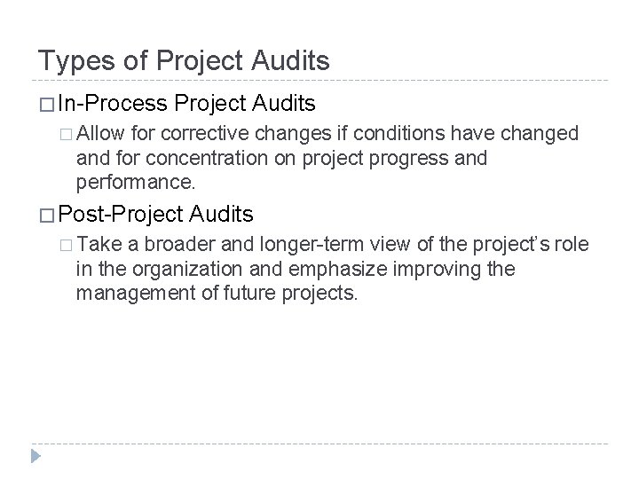 Types of Project Audits � In-Process Project Audits � Allow for corrective changes if