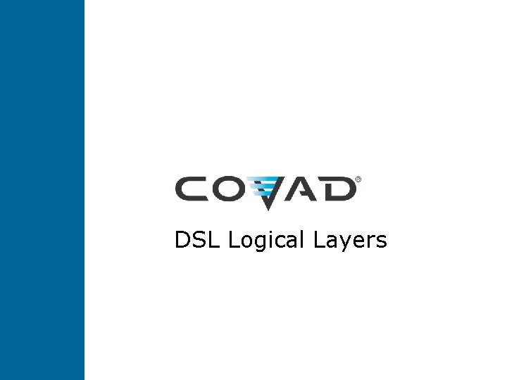 DSL Logical Layers DSL Logical Layers