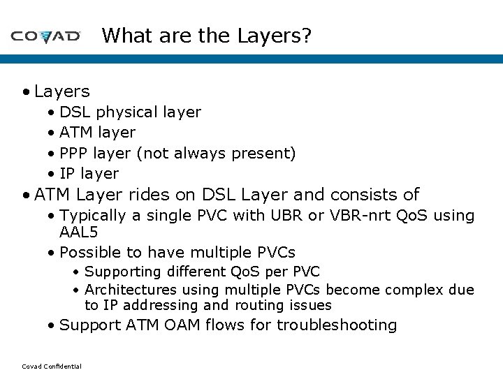 What are the Layers? • Layers • DSL physical layer • ATM layer • What are the Layers? • Layers • DSL physical layer • ATM layer •