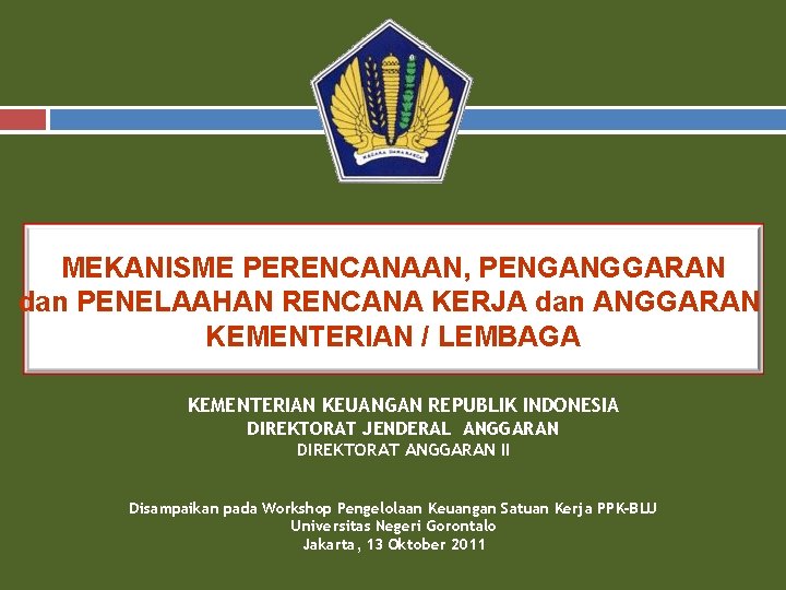 MEKANISME PERENCANAAN, PENGANGGARAN dan PENELAAHAN RENCANA KERJA dan ANGGARAN KEMENTERIAN / LEMBAGA KEMENTERIAN KEUANGAN