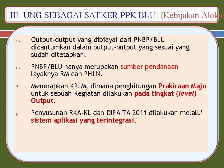 III. UNG SEBAGAI SATKER PPK BLU: (Kebijakan Alokas d. e. f. g. Output-output yang