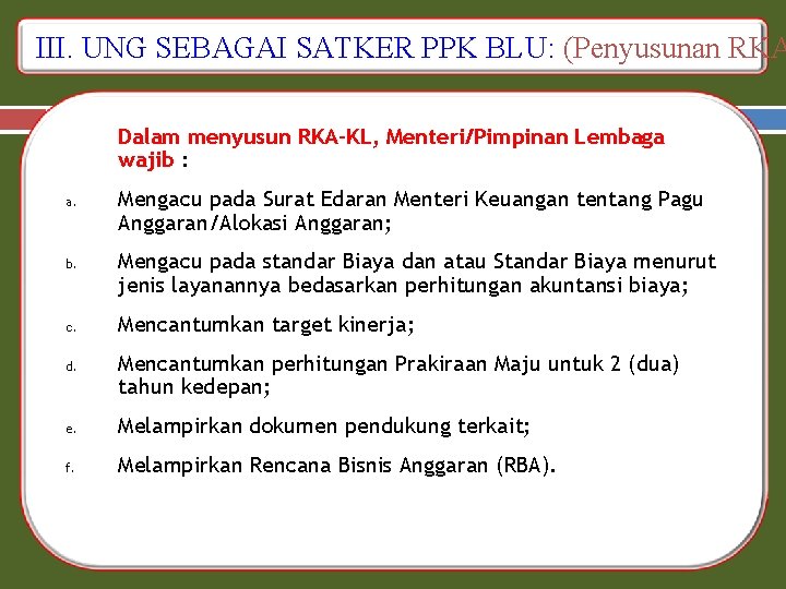 III. UNG SEBAGAI SATKER PPK BLU: (Penyusunan RKA Dalam menyusun RKA-KL, Menteri/Pimpinan Lembaga wajib
