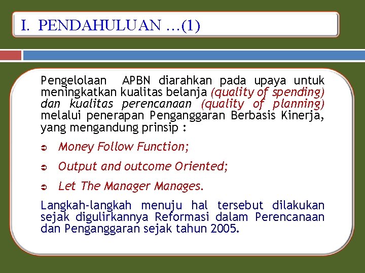 I. PENDAHULUAN …(1) Pengelolaan APBN diarahkan pada upaya untuk meningkatkan kualitas belanja (quality of