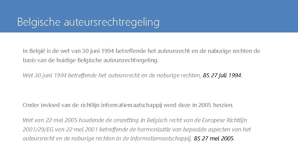 Belgische auteursrechtregeling In België is de wet van 30 juni 1994 betreffende het auteursrecht