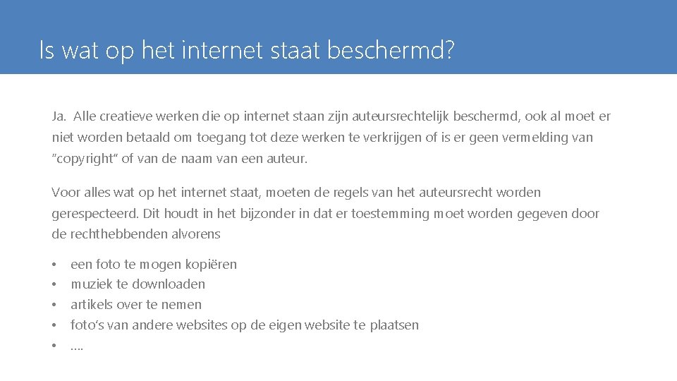 Is wat op het internet staat beschermd? Ja. Alle creatieve werken die op internet