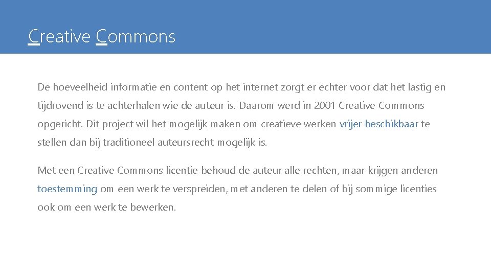 Creative Commons De hoeveelheid informatie en content op het internet zorgt er echter voor