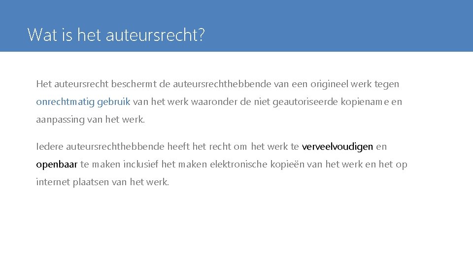 Wat is het auteursrecht? Het auteursrecht beschermt de auteursrechthebbende van een origineel werk tegen