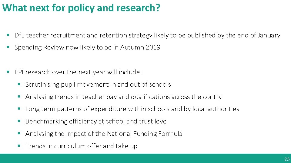 What next for policy and research? § Df. E teacher recruitment and retention strategy