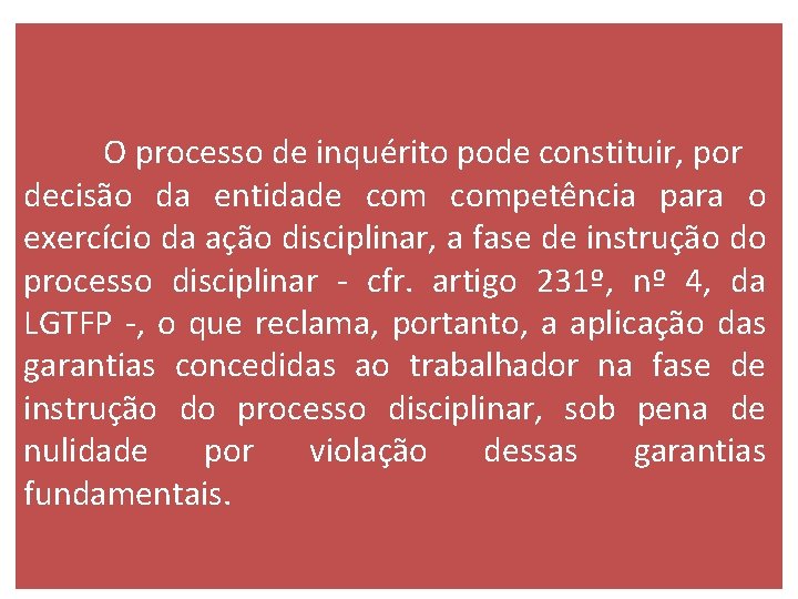 O processo de inquérito pode constituir, por decisão da entidade competência para o exercício