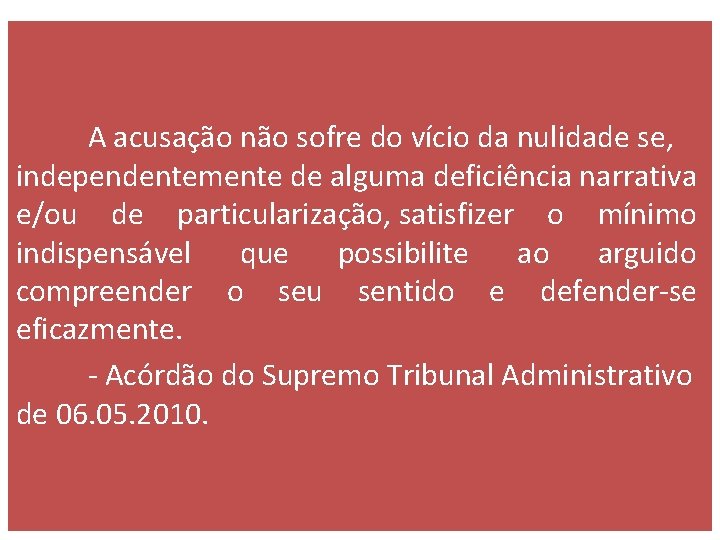 A acusação não sofre do vício da nulidade se, independentemente de alguma deficiência narrativa