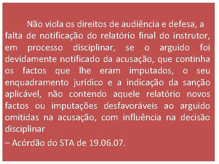 Não viola os direitos de audiência e defesa, a falta de notificação do relatório