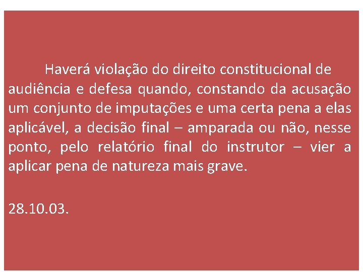 Haverá violação do direito constitucional de audiência e defesa quando, constando da acusação um